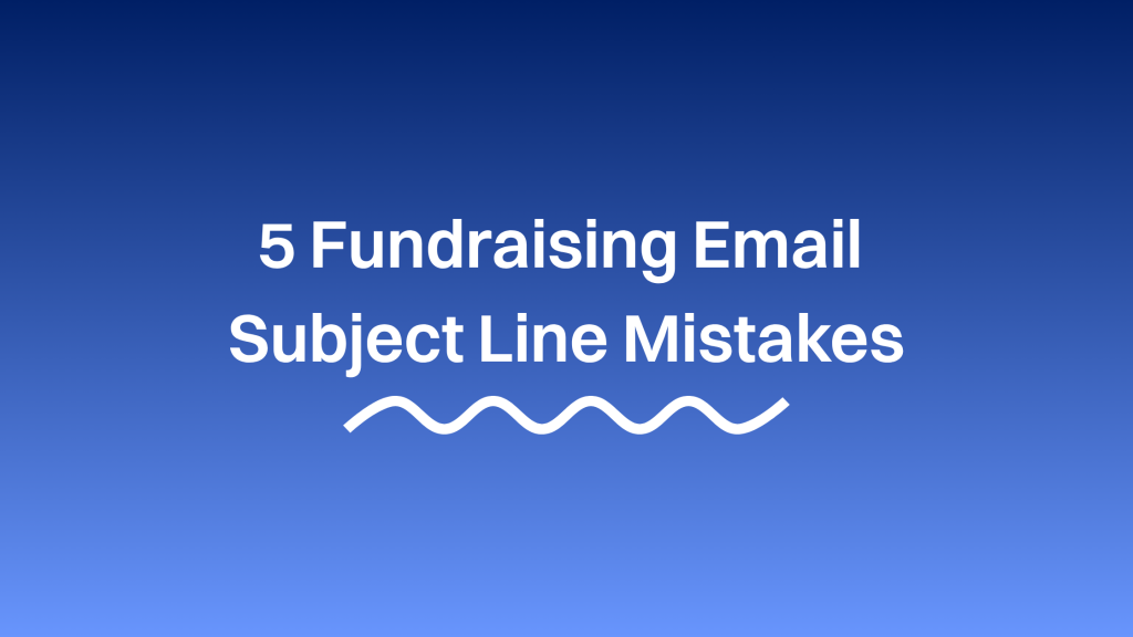 5 Fundraising Email Subject Line Mistakes
