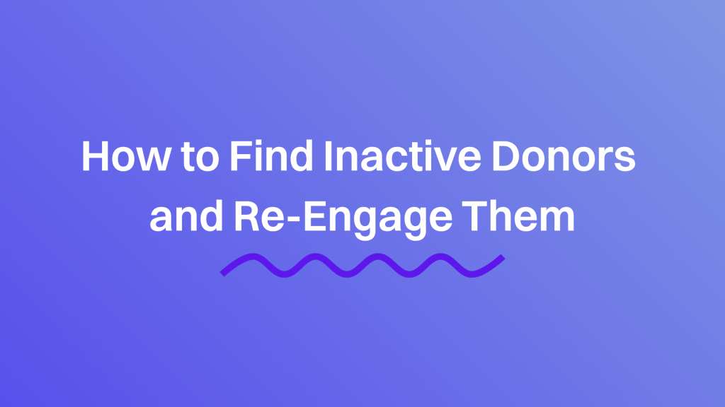How to Find Inactive Donors and Re-Engage Them